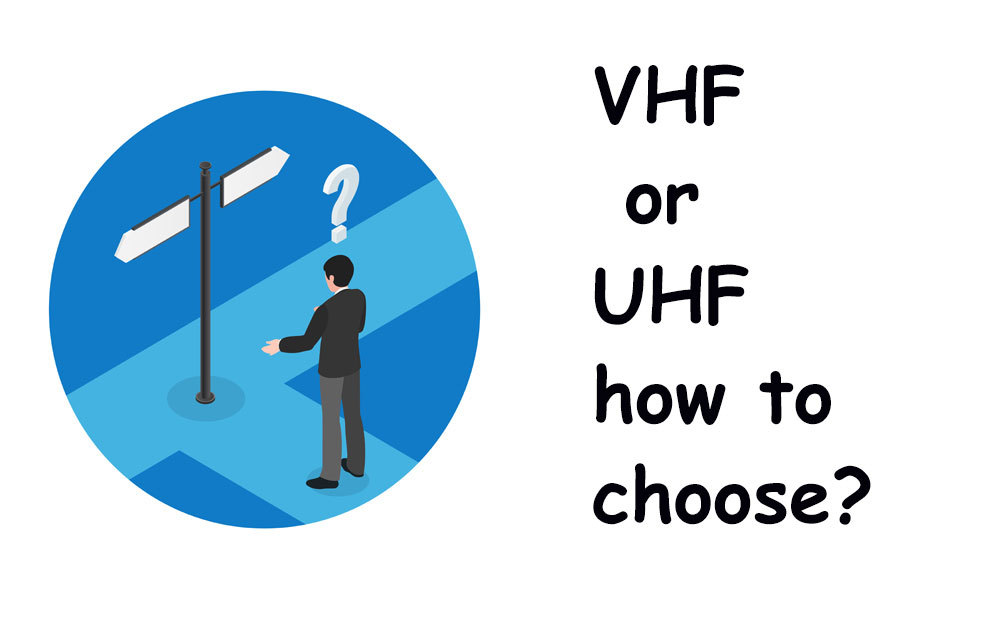 VHF or UHF, which one is more suitable for you?