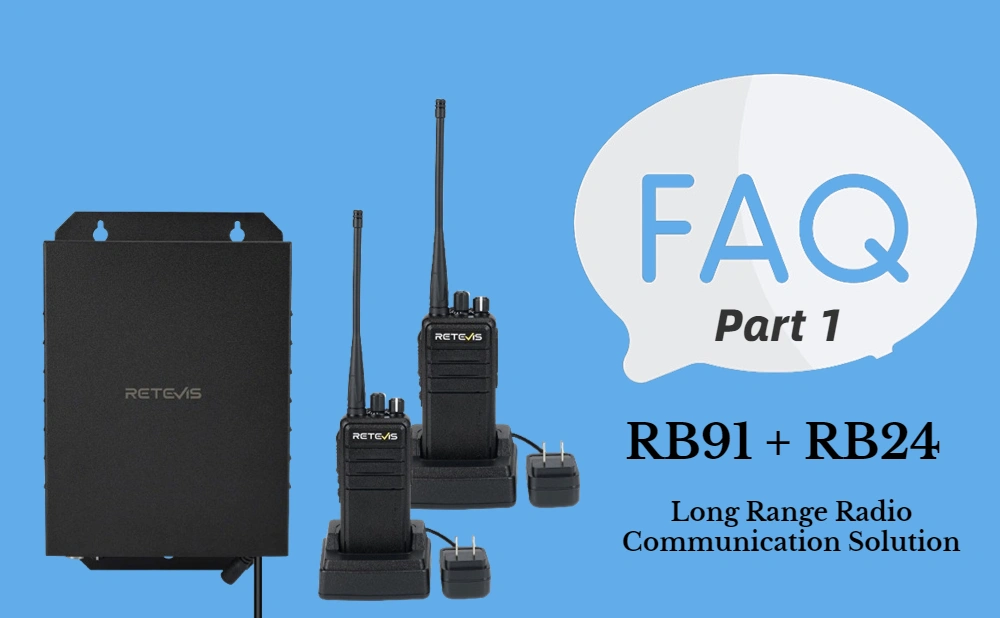 FAQs on Retevis RB91 and RB24 Long Range Radio Communication Solution-Part 1