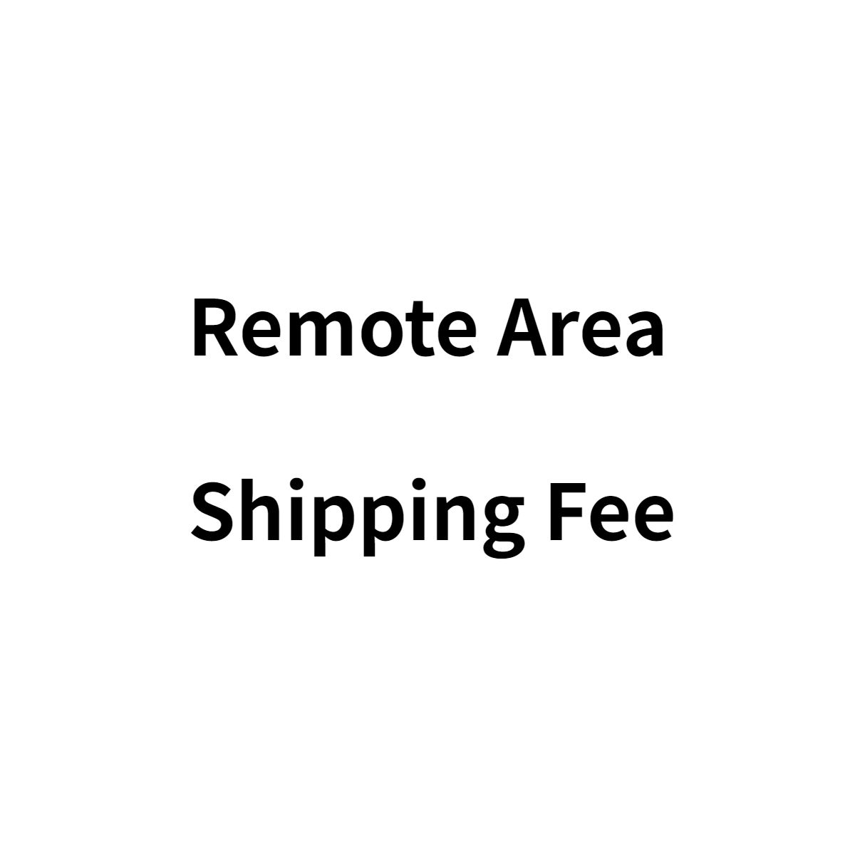 Remote Area Shipping Fee/Make Up The Difference Virtual Link