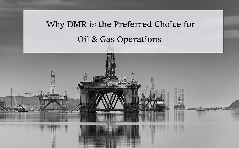 Why DMR Digital Radios is the Preferred Choice for Oil & Gas Operations