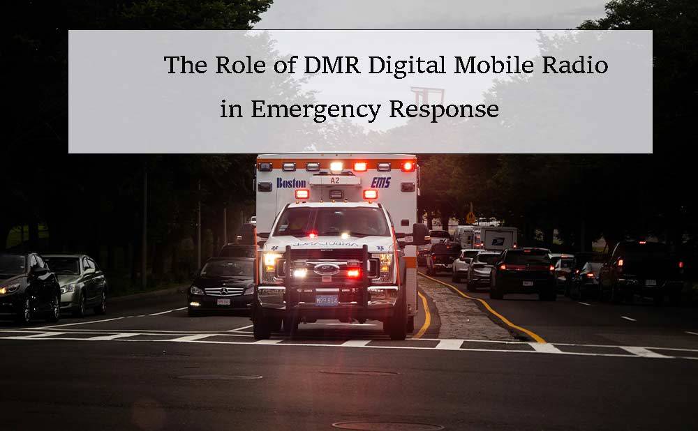 The Role of DMR Digital Mobile Radio in Emergency Response