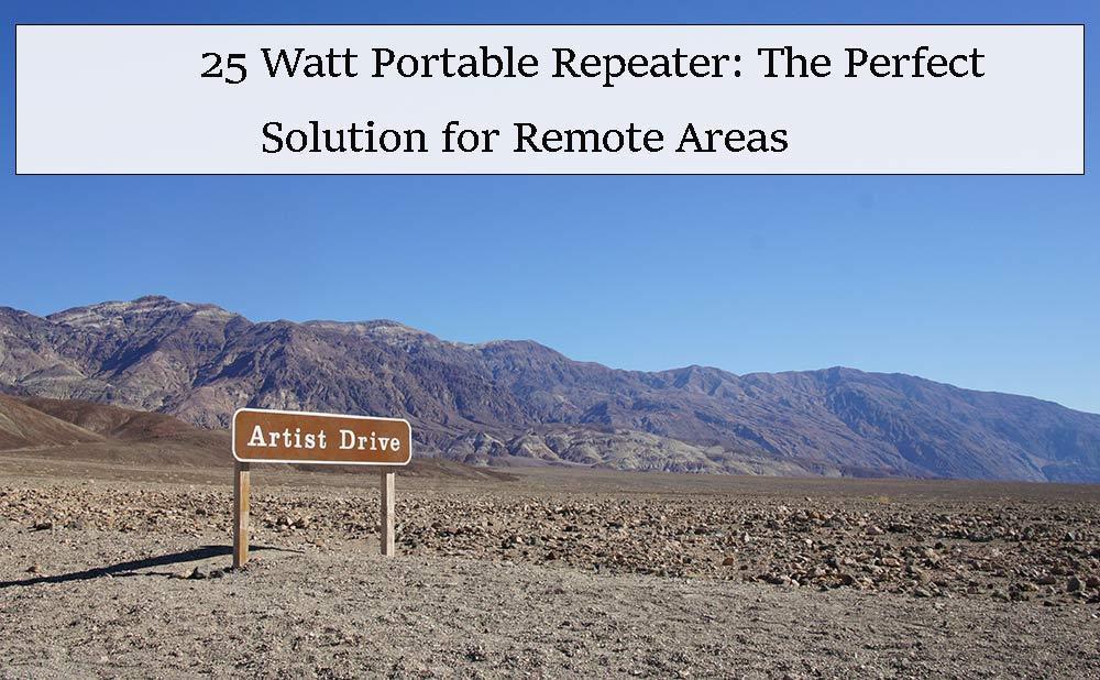 25 Watt Portable Repeater: The Perfect Solution for Remote Areas