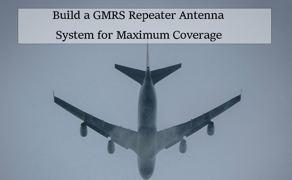 Build a GMRS Repeater Antenna System for Maximum Coverage