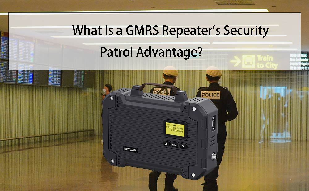 What Is a GMRS Repeater's Security Patrol Advantage?