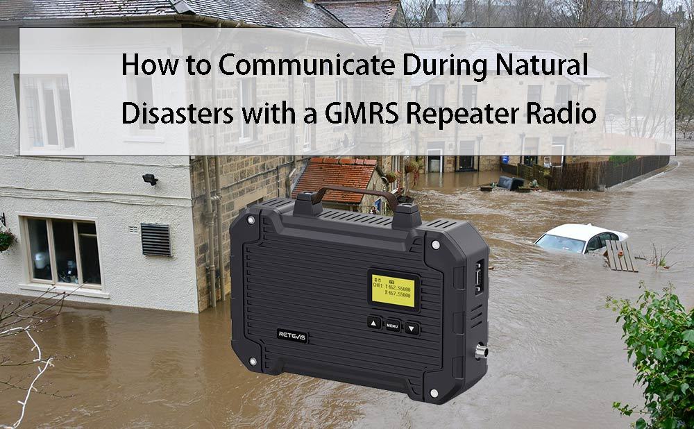 How to Communicate During Natural Disasters with a GMRS Repeater Radio