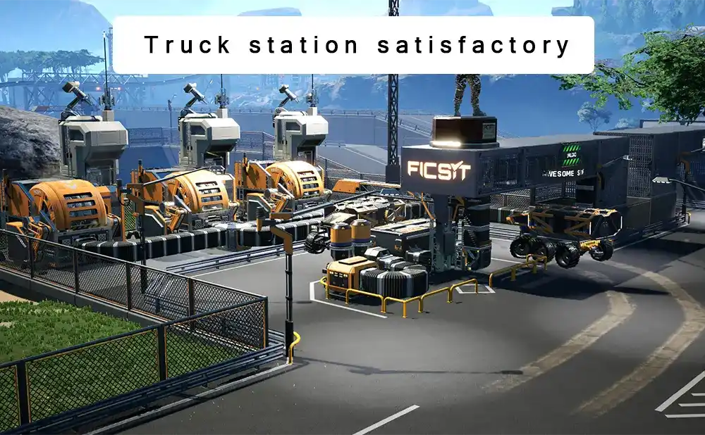 Truck station satisfactory