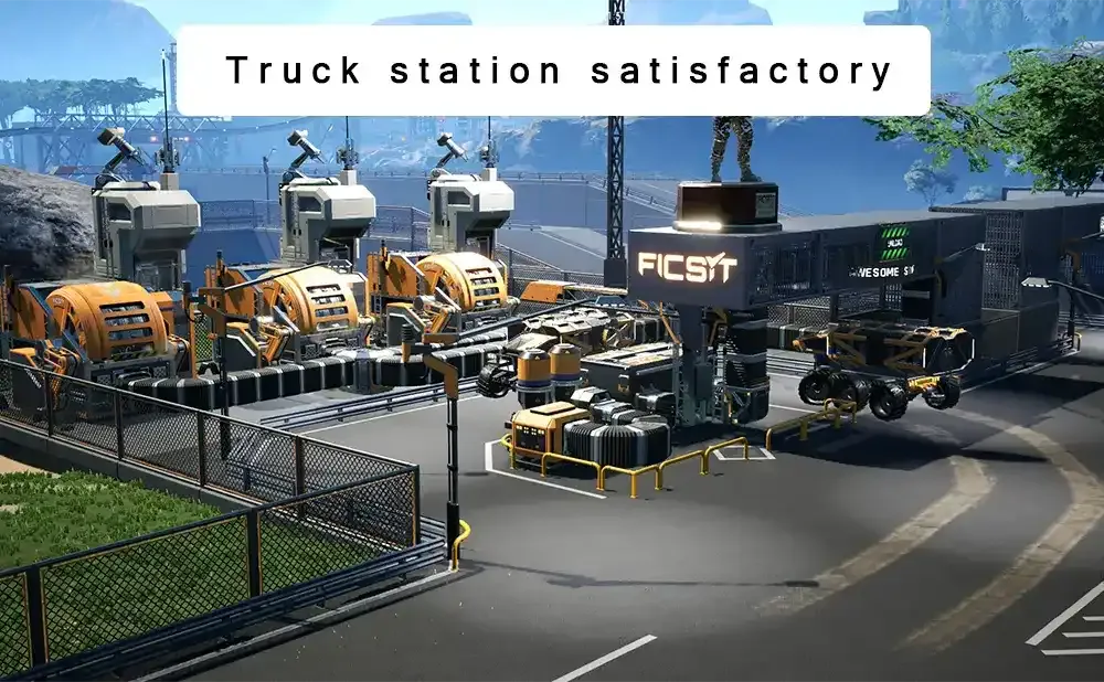 Truck station satisfactory