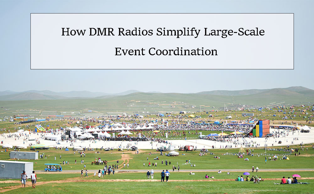 How HD2 DMR Radios Simplify Large-Scale Event Coordination