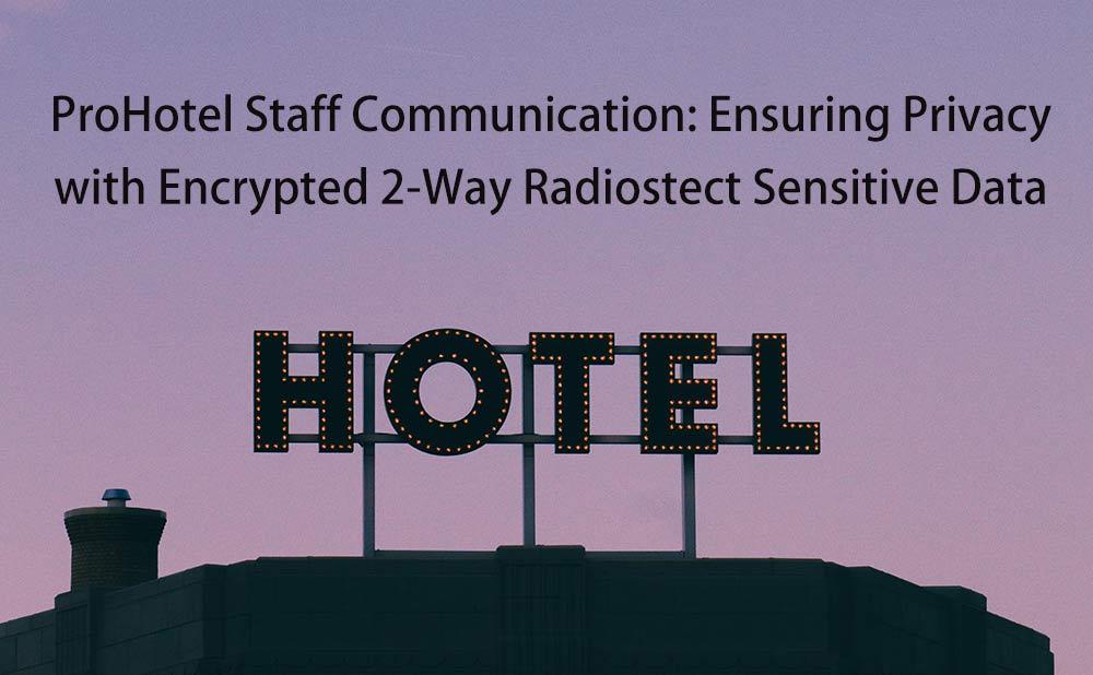 Hotel Staff Communication: Ensuring Privacy with Encrypted 2-Way Radios