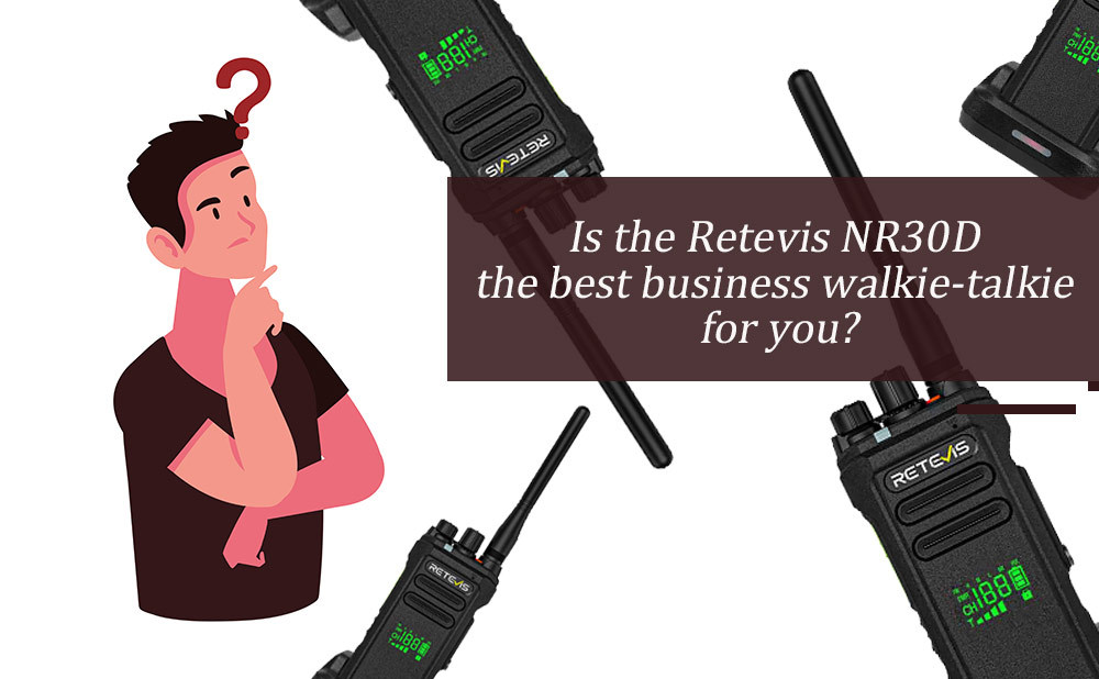 Is the Retevis NR30D the best business walkie-talkie for you?