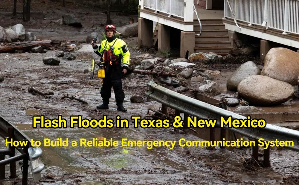 Flash Floods in Texas & New Mexico: How to Build a Reliable Emergency Communication System