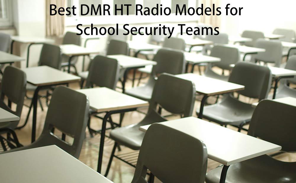 Best DMR HT Radio Models for School Security Teams