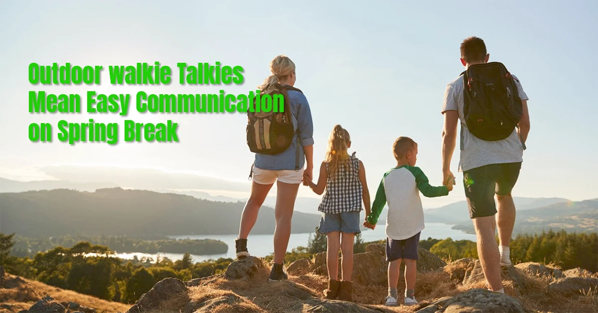 Outdoor Two Way Radio Mean Easy Communication on Spring Break