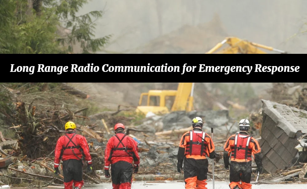 Long Range Radio Communication for Emergency Response