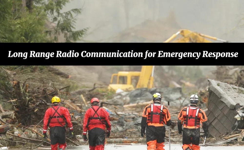 Long Range Radio Communication for Emergency Response