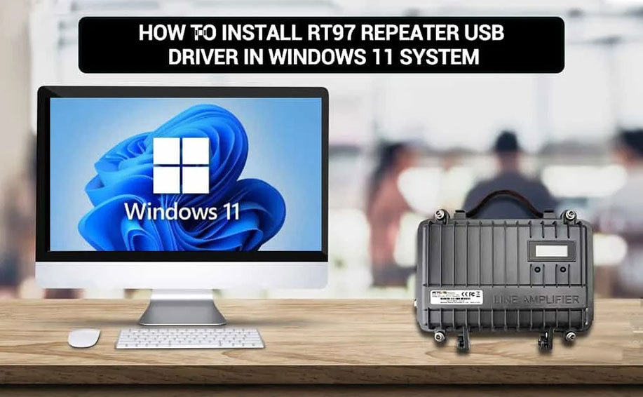 How to install RT97 repeater USB driver in windows 11 system