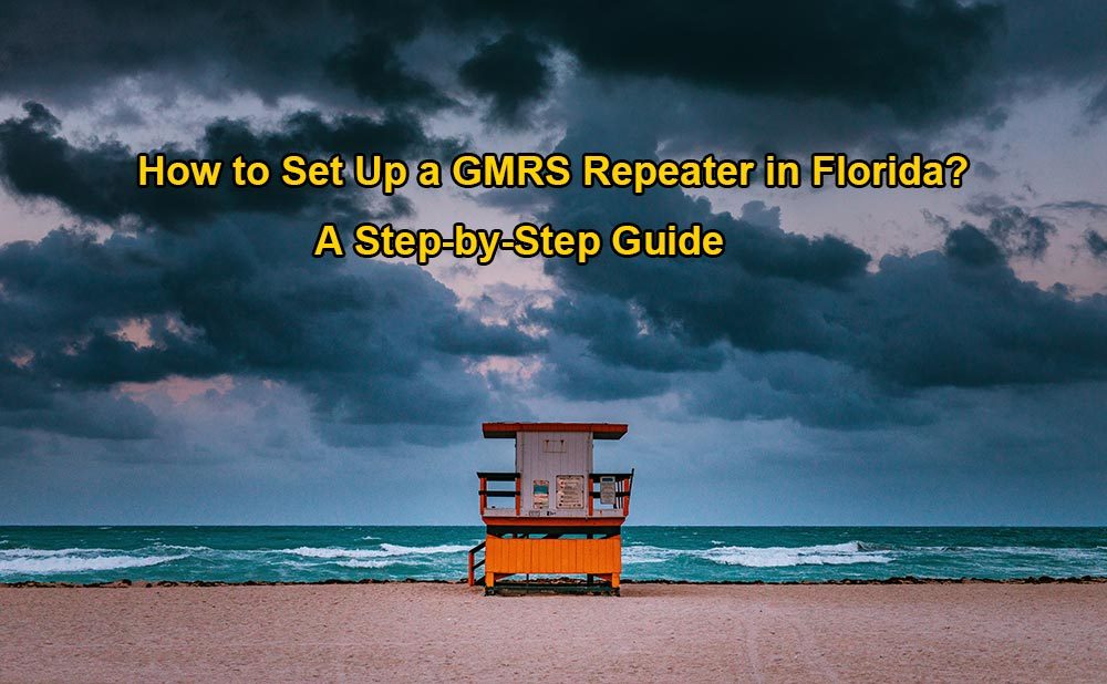 How to Set Up a GMRS Repeater in Florida: A Step-by-Step Guide