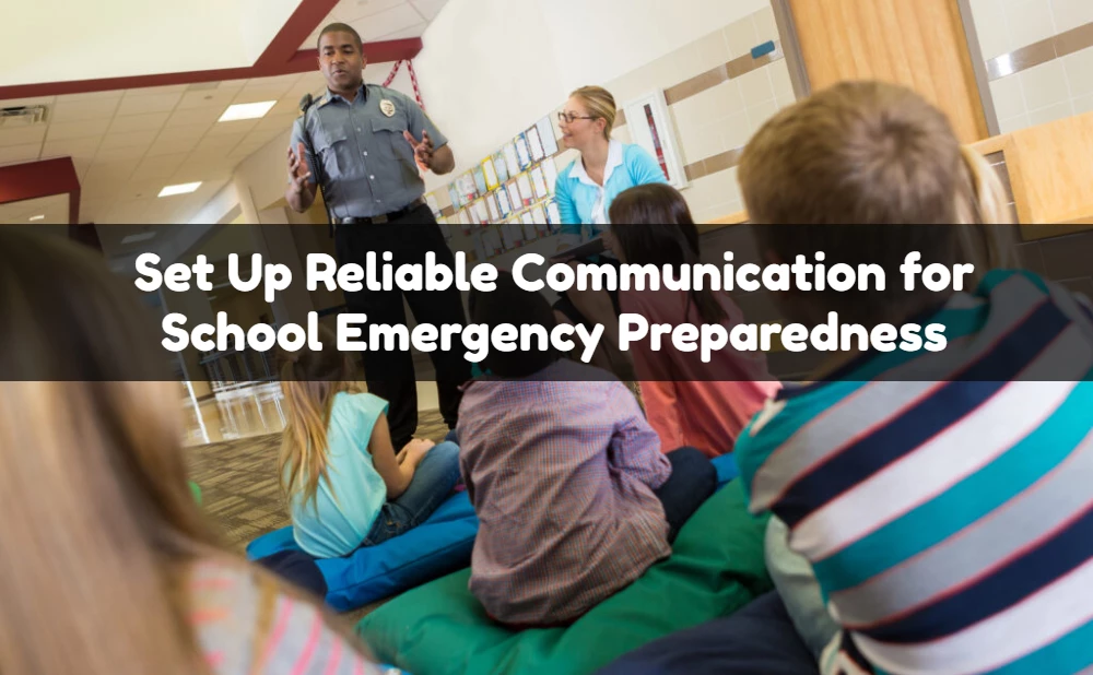 Set Up Reliable Communication for School Emergency Preparedness