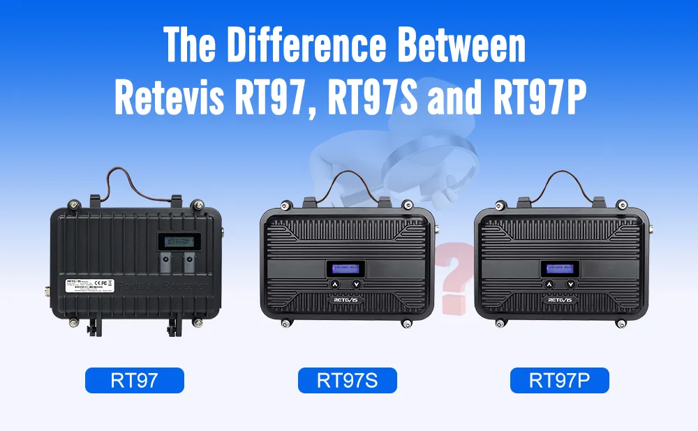 Retevis RT97, RT97S, and RT97P Portable Radio Repeaters: Which One Should You Choose?