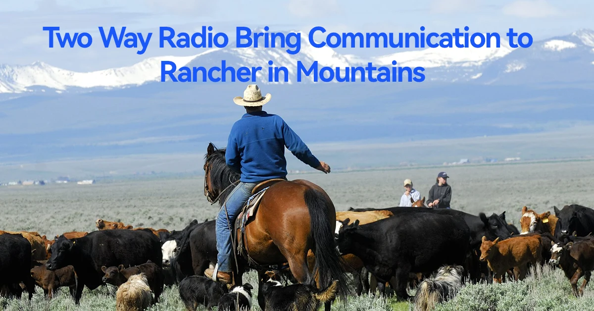 Two Way Radio Bring Communication to Rancher in Mountains
