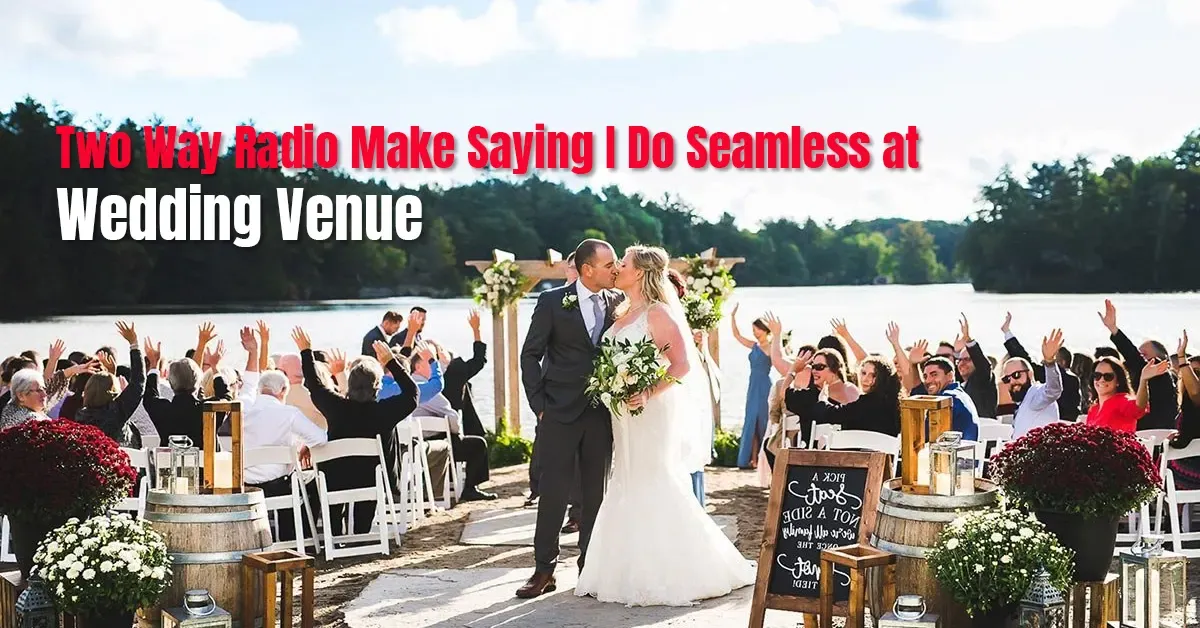 Two Way Radio Make Saying I Do Seamless at Wedding Venue