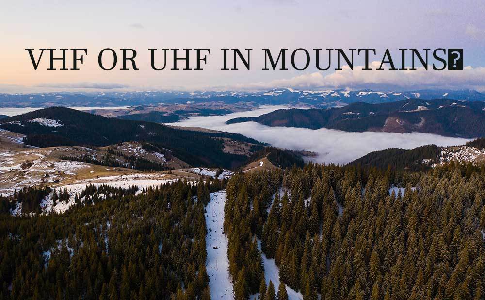 vhf or uhf in mountains?