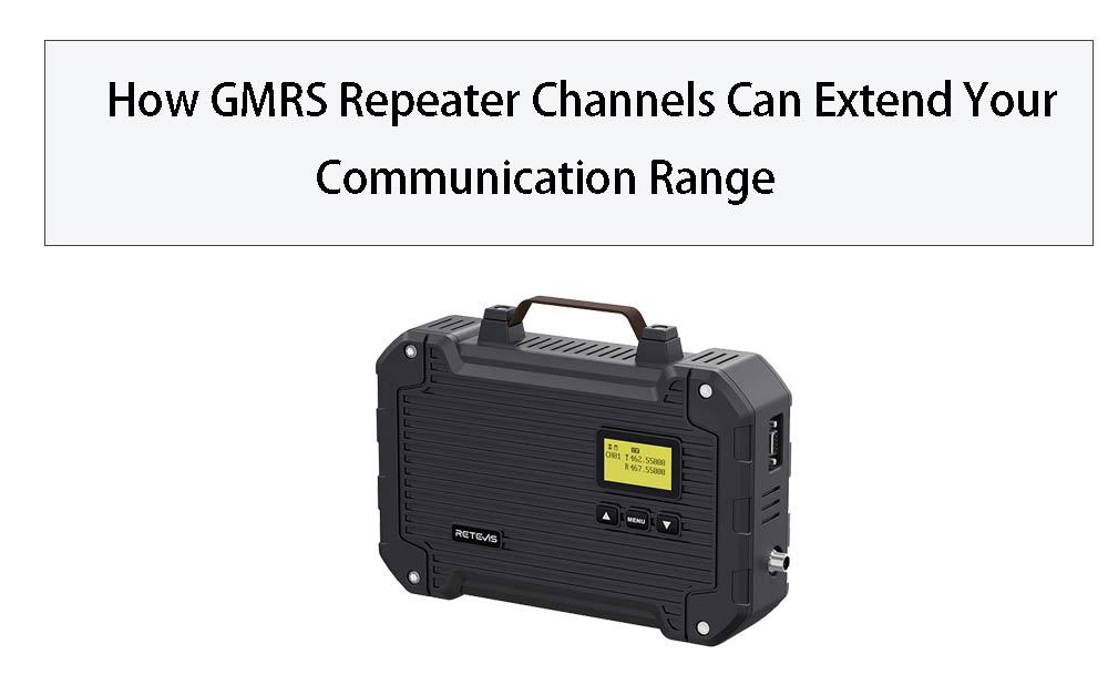 How GMRS Repeater Channels Can Extend Your Communication Range