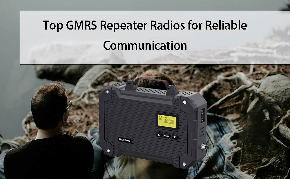 Top GMRS Repeater Radios for Reliable Communication