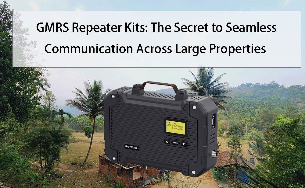 GMRS Repeater Kits: The Secret to Seamless Communication Across Large Properties