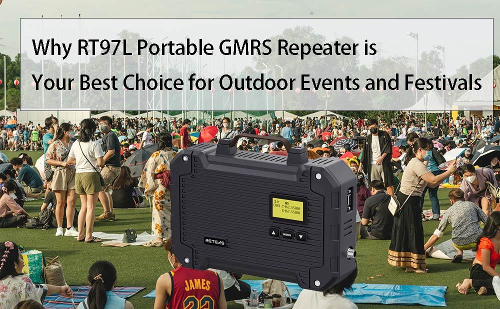 Why RT97L Portable GMRS Repeater is Your Best Choice for Outdoor Events and Festivals