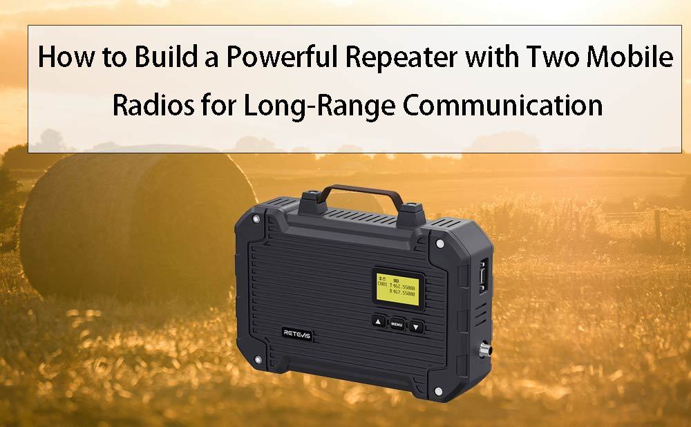 How to Build a Powerful Repeater with Two Mobile Radios for Long-Range Communication