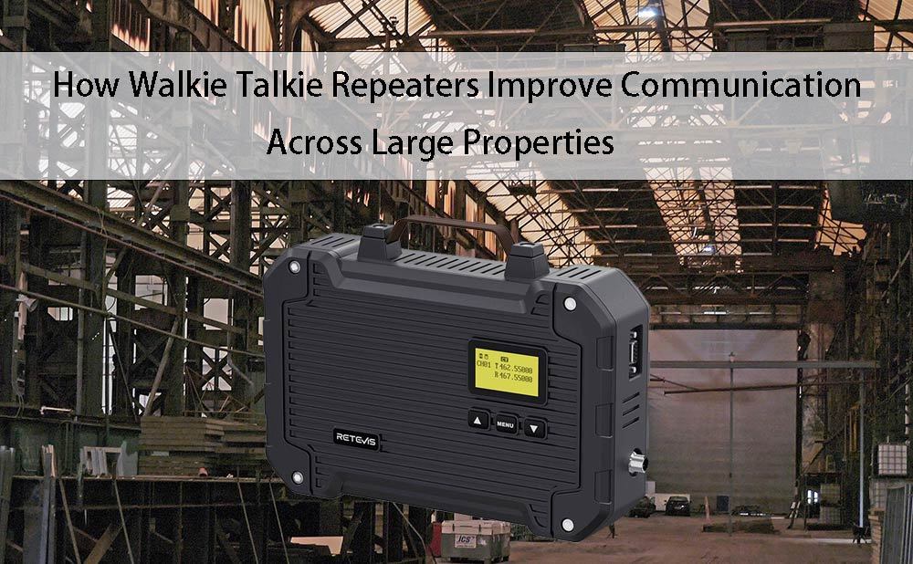 How Walkie Talkie Repeaters Improve Communication Across Large Properties