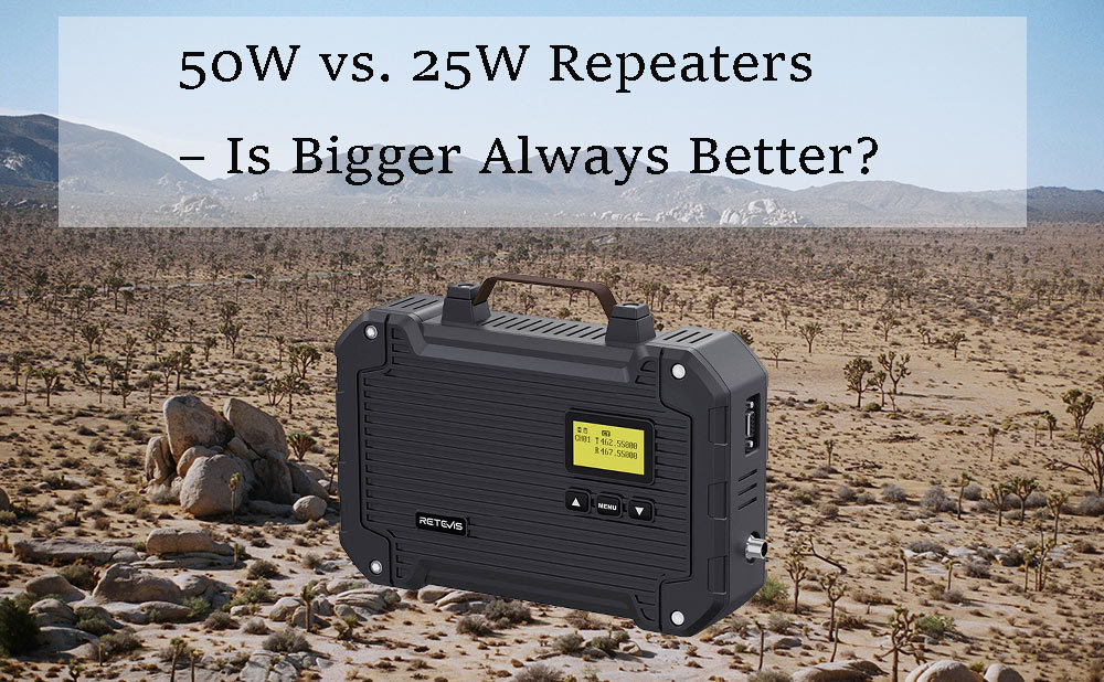 50W vs. 25W Repeaters –  Is Bigger Always Better?