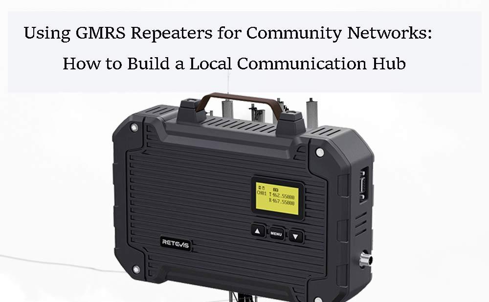 Using GMRS Repeaters for Community Networks: How to Build a Local Communication Hub