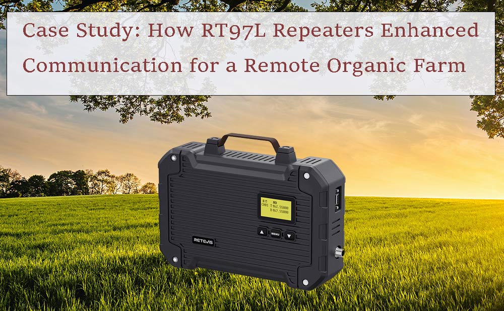 Case Study: How RT97L Repeaters Enhanced Communication for a Remote Organic Farm