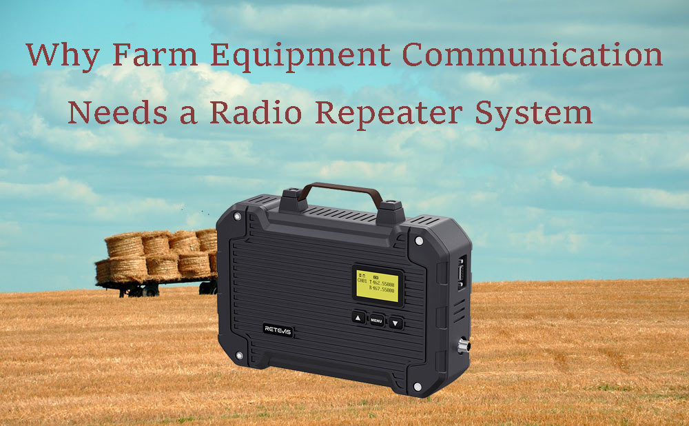 Why Farm Equipment Communication Needs a Radio Repeater System