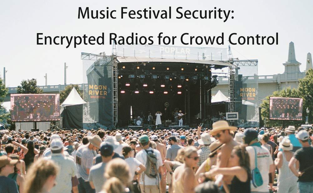 Music Festival Security: Encrypted Radios for Crowd Control