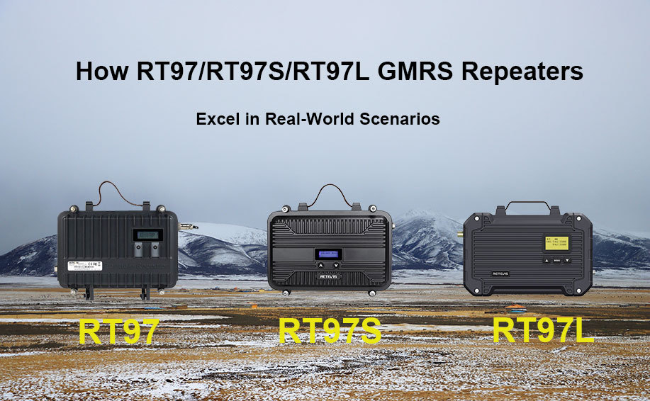 How RT97/RT97S/RT97L GMRS Repeaters Excel in Real-World Scenarios