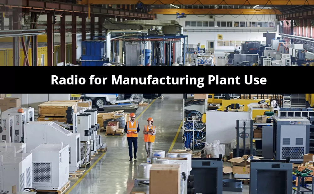 Radio for Manufacturing Plant Use? Here’s the One We Recommend