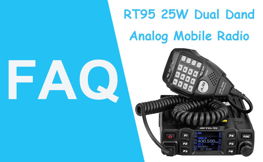 What questions do you want to know about RT95 25W Dual Band Mobile Radio?