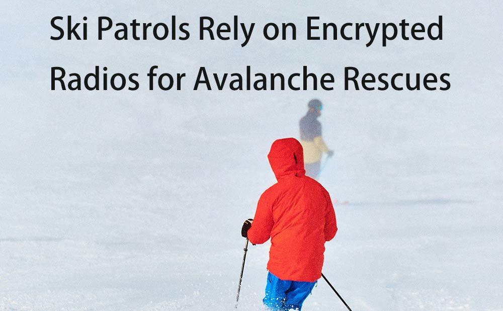 Ski Patrols Rely on Encrypted Radios for Avalanche Rescues