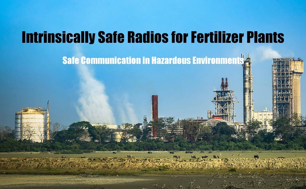 Intrinsically Safe Radios for Fertilizer Plants: Safe Communication in Hazardous Environments