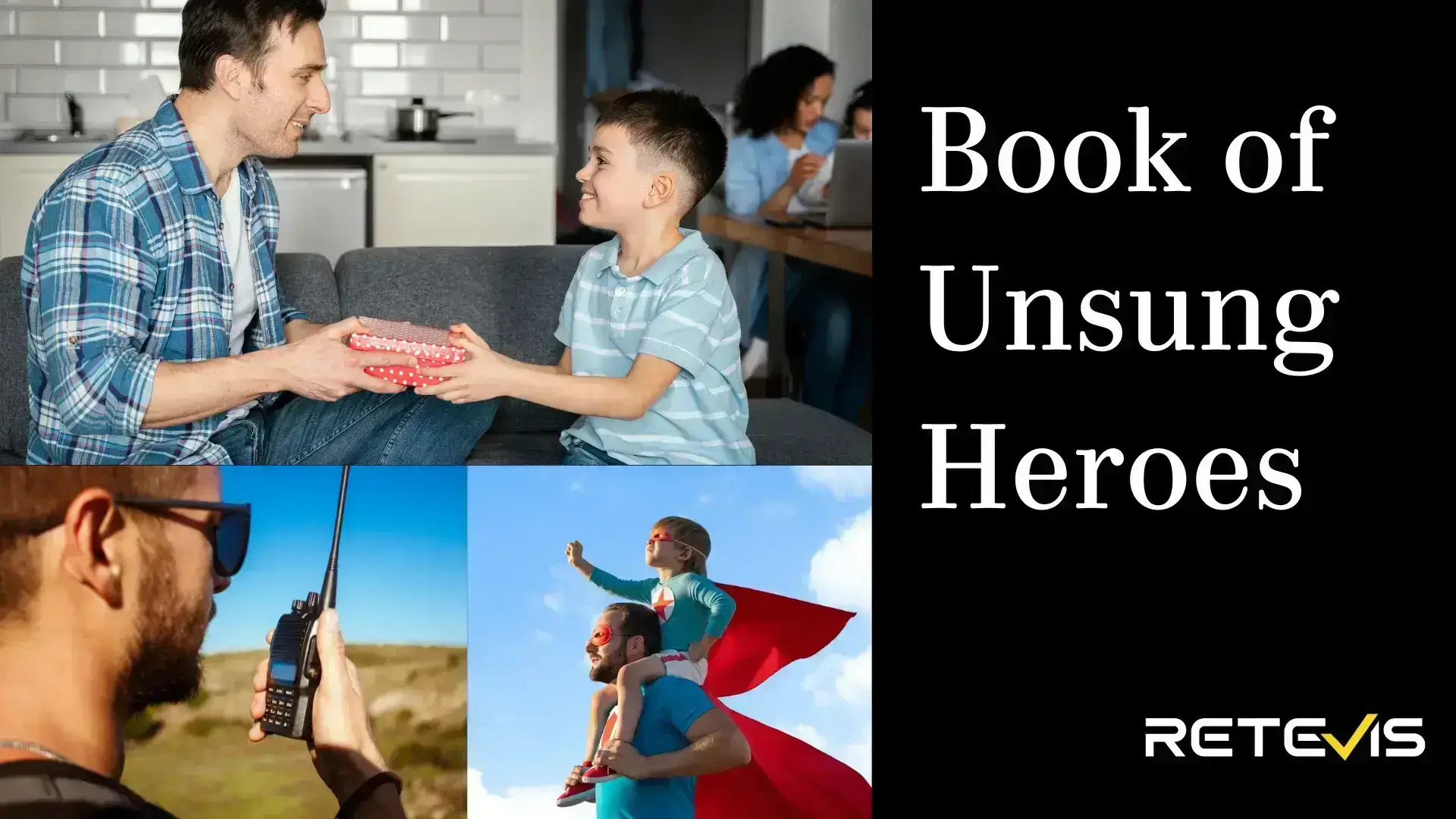 To Unsung Heroes: A Father's Day Tribute featuring RETEVIS reliable comms gears