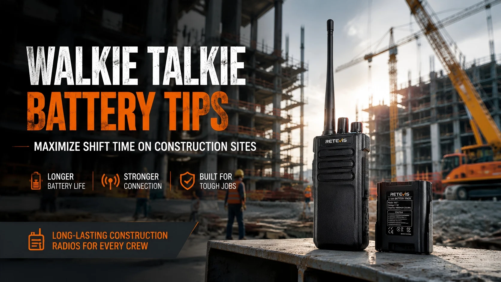 Walkie Talkie Battery Tips for Construction Crews – Maximize Shift Time with Long-Lasting Construction Radios